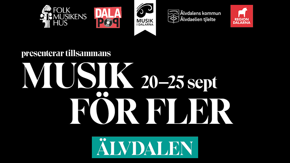 Bildtext: Folkmusikens hus, Dalapap, Musik i Dalarna, Älvdalenss kommun och Region Dalarna presenterar tillsammans Musik för fler 20-25 september, Älvdalen 